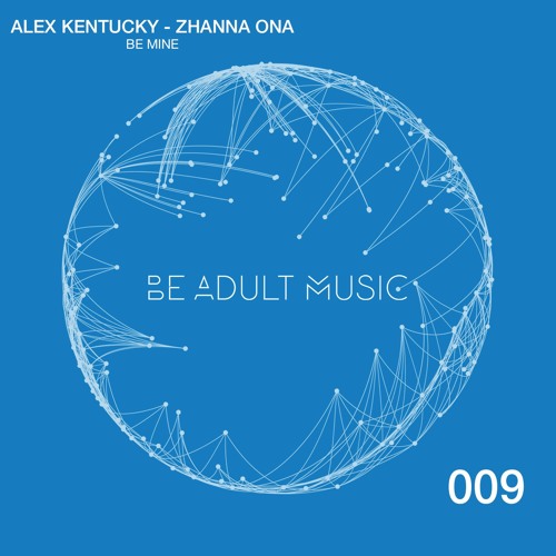 Alex Kentucky Feat. Zhanna Ona - Be Mine (Anturage Remix)