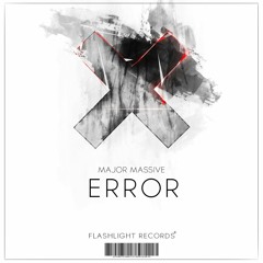 Major Massive - Error [Flashlight Records Exclusive]