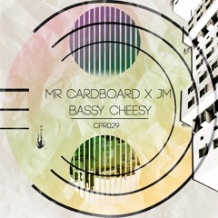 Mr Cardboard x JM - Bassy Cheesy (CPR029)