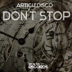 Articledisco - Dont Stop (Bit To Bit Records)