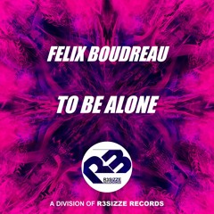Felix Boudreau - To Be Alone (Original Mix) OUT NOW