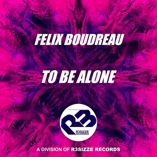 Felix Boudreau - To Be Alone (Original Mix) OUT NOW