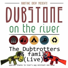 The DubTrotters & Friends @ Live At Dubstone on the River #3