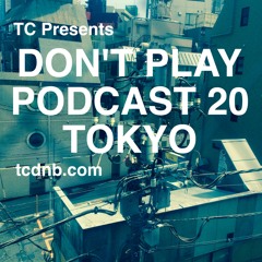 Don't Play Podcast 20 Tokyo