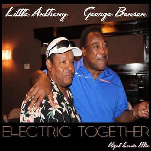 Little Anthony & George Benson - Electric Together (Radio City Edit)