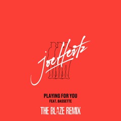 Playing For You feat. Bassette (The Blaze Remix)