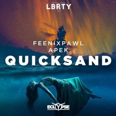Feenixpawl & APEK - Quicksand (LBRTY Remix)