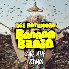 Die Antwoord - Banana Brain (Zac ATK Psy Remix) [FREE DL In Desc.]