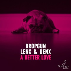 Dropgun, Lenx & Denx - A Better Love