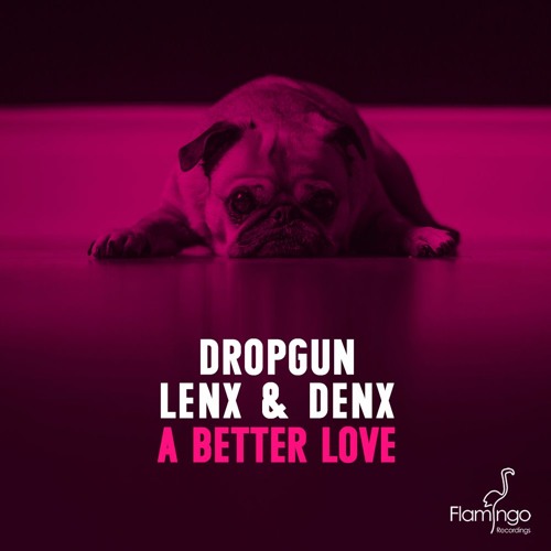 Dropgun, Lenx & Denx - A Better Love