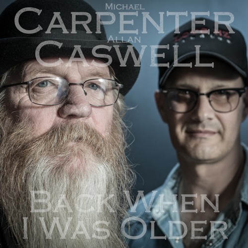 Michael Carpenter & Allan Caswell - Back When I Was Older