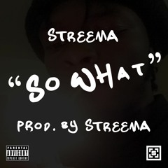 So What (Prod. By Streema)