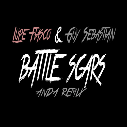 Stream Lupe Fiasco & Guy Sebastian - Battle Scars (ANDA Remix) by