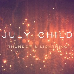 July Child - Thunder & Lightning