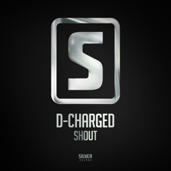 D-Charged - Shout