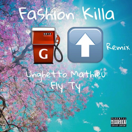 GASSED UP (remix)*PLUG* FASHIONKILLA × UNGHETTOMATHIEU feat... Fly Tye