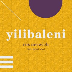 Yilibaleni - Rus Nerwich Feat. Kanyi Mavi