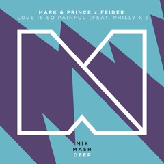 Mark & Prince X Feider - Love Is So Painful (feat. Philly K)[Out September 15]