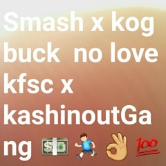 Smash x kog buck- noLove