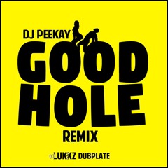 DJ PeeKay (@DJPeeKay_) – GoodHole Remix -  ft J Kaz, Dj Swingz & Dark Face (DJ LUKKZ DUBPLATE)