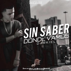 Darkiel - Sin Saber Donde Vamos