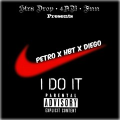 Petro Ft Diego & HBT - Do It