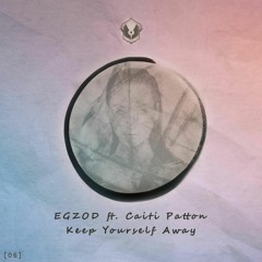 EGZOD Feat. Caiti Patton - Keep Yourself Away