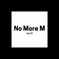 No More M (FREE DOWNLOAD)