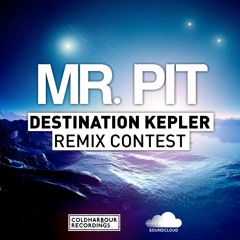 Mr. Pit - Destination Kepler [Remix Contest]