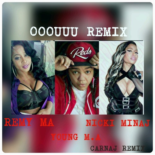 OOOUUU Nicki Minaj, Remy Ma, Young MA REMIX