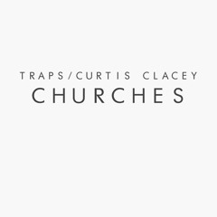 Traps Ft Curtis Clacey - Churches