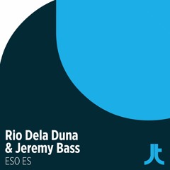 Rio Dela Duna, Jeremy Bass-Eso es