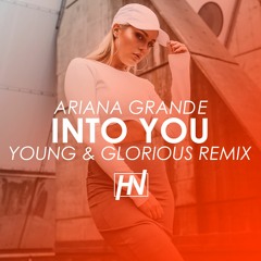 Ariana Grande - Into You // Young & Glorious Remix(Free Download)