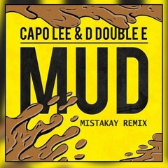 Capo Lee ft. D Double E - MUD (MistaKay Remix) FREE DOWNLOAD