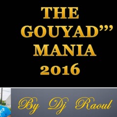 The Gouyad Mania 2016 By Dj Raoul
