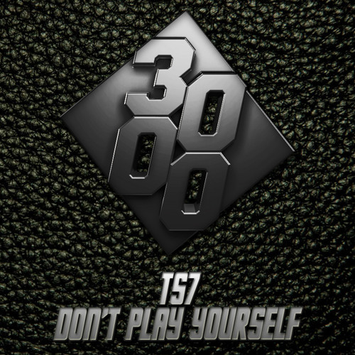 TS7 - Don't Play Yourself
