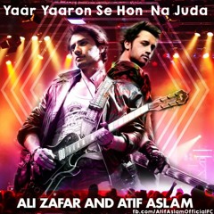 Yaar Yaaron Se Hon Na Juda - Atif Aslam & Ali Zafar