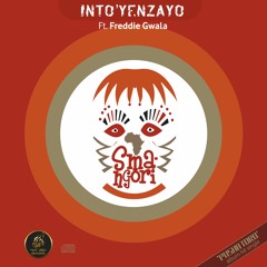 Into 'yenzyo ft Freddie Gwala