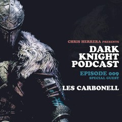Mr. Knobs - Dark Knight Podcast 009 / Special Guest (Les Carbonell)