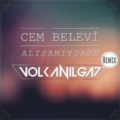 Cem Belevi - Alisamiyorum ( Volkan Ilgaz Remix )