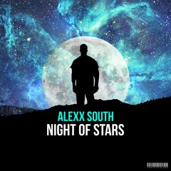 Alexx South - Night Of Stars (Original Mix)