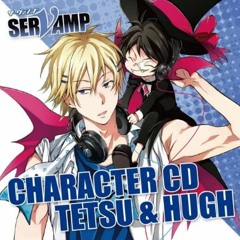 SERVAMP - Character Song Tetsu & Hugh - 証