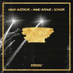 Malik Mustache, Ammo Avenue & Schnor - Errday [FREE DOWNLOAD]