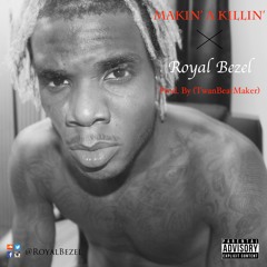 Makin' A Killin' X Royal Bezel (Prod By. TwanBeatMaker)