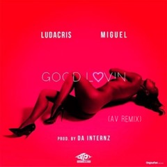 AV - "Good Lovin" Ludacris Feat. Miguel (Remix)