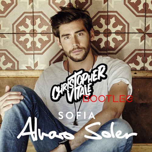 Alvaro Soler - Sofia (Christopher Vitale Bootleg) FREE DOWNLOAD
