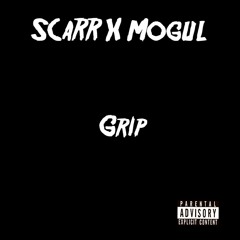 Grip- SCaRR X  S Tha Mogul