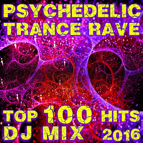 Psychedelic Trance Rave Top 100 Hits DJ Mix 2016 tc589