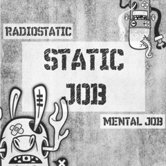 Radiostatic Vs Mental Job - Static Job
