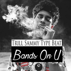 Trill Sammy x Famous Dex Type Beat -"Bands On U" (Prod.BubbaUno)